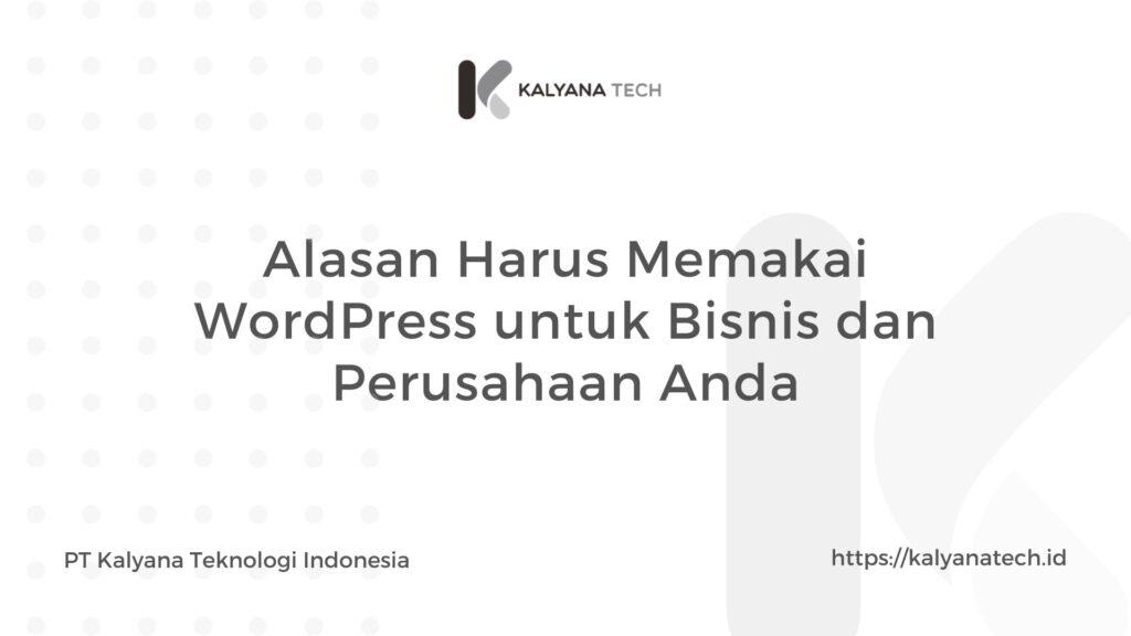 Alasan Harus Memakai WordPress untuk Bisnis Perusahaan Anda